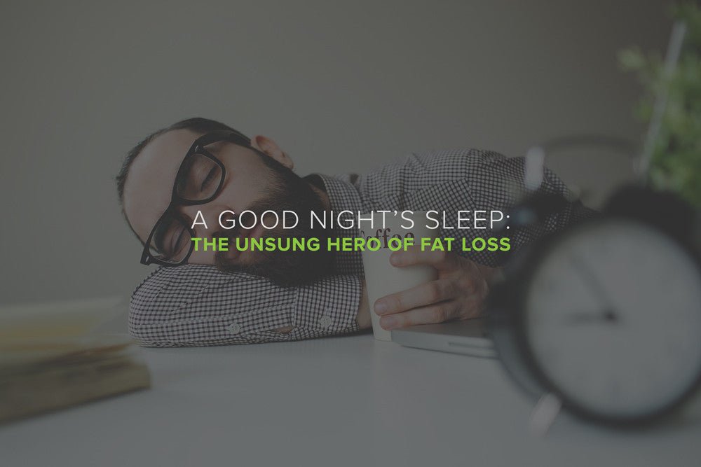 A Good Night’s Sleep — The Unsung Hero of Fat Loss - Organic Muscle Fitness Supplements