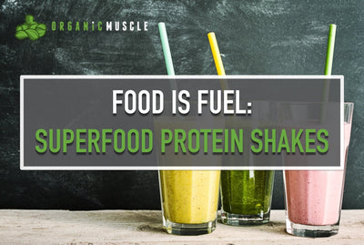 Food Is Fuel: Superfood Protein Shakes