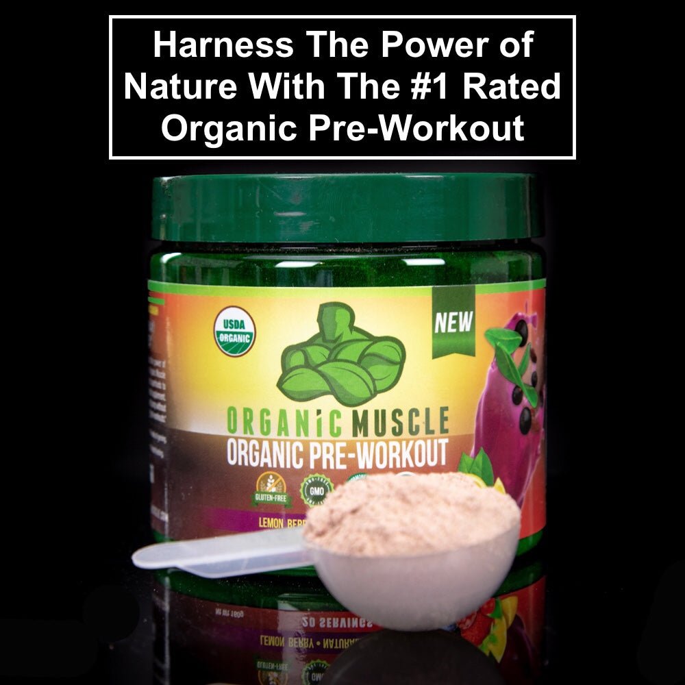 Harness The Power of Nature With The #1 Rated Organic Pre-Workout! - Organic Muscle Fitness Supplements