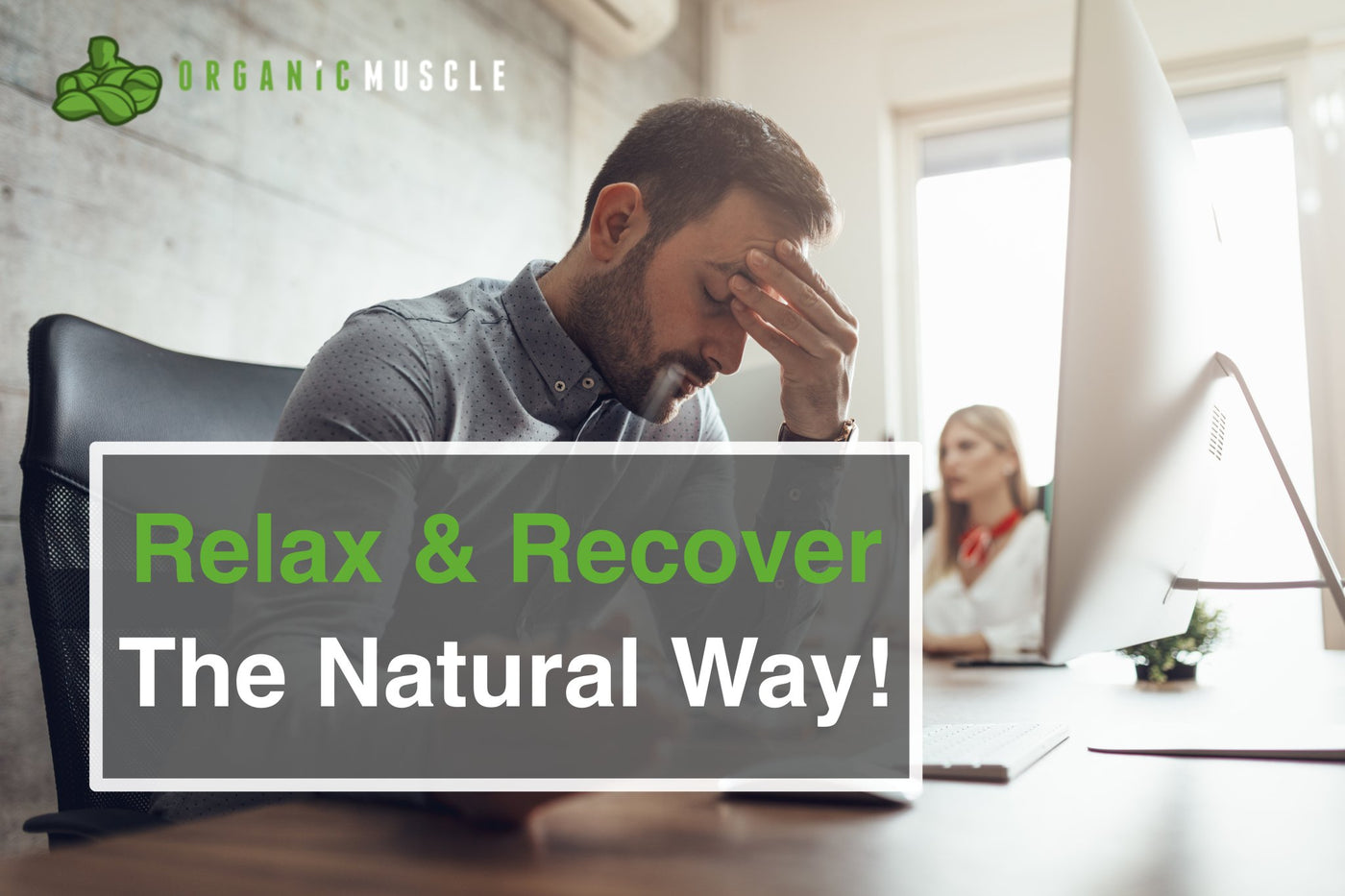 Relax & Recover The Natural Way - Organic Muscle Fitness Supplements