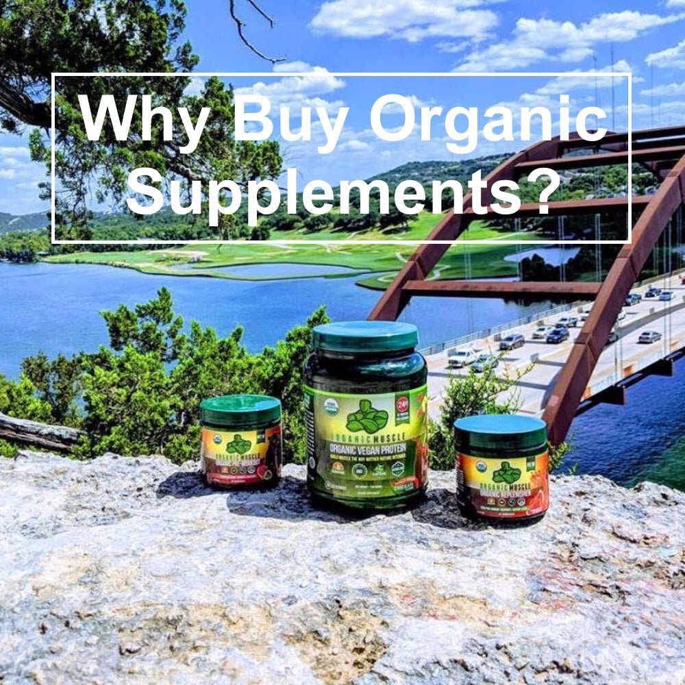 Why Buy Organic Supplements? - Organic Muscle Fitness Supplements